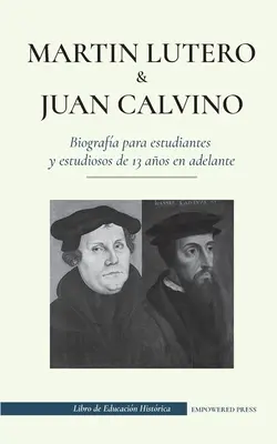 Martn Lutero y Juan Calvino - Biografa para estudiantes y estudiososos de 13 aos en adelante: (Los hombres de Dios que cambiaron el mundo cristiano c - Martn Lutero y Juan Calvino - Biografa para estudiantes y estudiosos de 13 aos en adelante: (Los hombres de Dios que cambiaron el mundo cristiano c