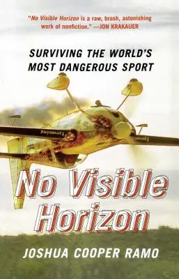 Žiadny viditeľný horizont: Prežiť v najnebezpečnejšom športe na svete - No Visible Horizon: Surviving the World's Most Dangerous Sport
