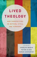 Živá teológia: Nové pohľady na metódu, štýl a pedagogiku - Lived Theology: New Perspectives on Method, Style, and Pedagogy