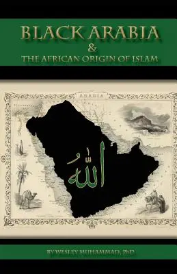 Čierna Arábia a africký pôvod islamu - Black Arabia & the African Origin of Islam
