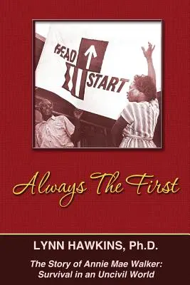 Vždy prvý: Príbeh Annie Mae Walkerovej: Prežitie v necivilnom svete - Always the First: The Story of Annie Mae Walker: Survival in an Uncivil World