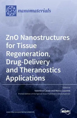 Nanostruktúry ZnO pre regeneráciu tkanív, doručovanie liečiv a teranostické aplikácie - ZnO Nanostructures for Tissue Regeneration, Drug-Delivery and Theranostics Applications