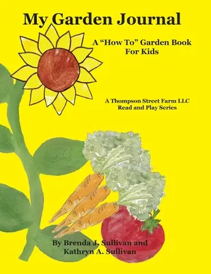 Môj záhradný denník: Kniha o záhrade pre deti“ - My Garden Journal: A How To