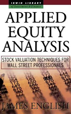 Aplikovaná analýza vlastného imania: Techniky oceňovania akcií pre profesionálov z Wall Street - Applied Equity Analysis: Stock Valuation Techniques for Wall Street Professionals