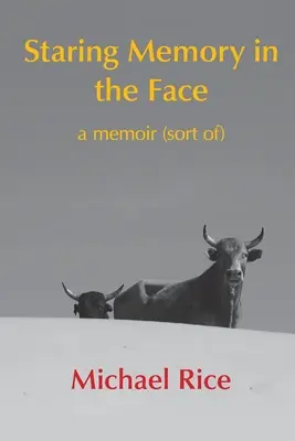 Hľadieť pamäti do tváre: memoáre (tak trochu) - Staring Memory in the Face: a memoir (of sort)