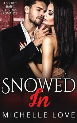 Zasnežený: Vianočná romanca o tajnom dieťati - Snowed In: A Secret Baby Christmas Romance