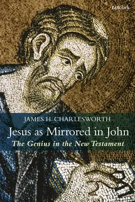 Ježiš ako zrkadlo v Jánovi: Génius v Novom zákone - Jesus as Mirrored in John: The Genius in the New Testament