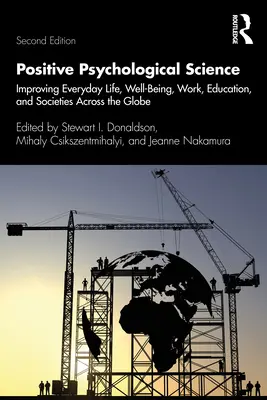 Pozitívna psychologická veda: Zlepšenie každodenného života, pohody, práce, vzdelávania a spoločnosti na celom svete - Positive Psychological Science: Improving Everyday Life, Well-Being, Work, Education, and Societies Across the Globe