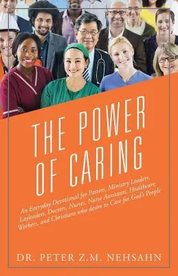 Sila starostlivosti: Každodenná pobožnosť pre pastorov, vedúcich služby, laikov, lekárov, zdravotné sestry, asistentky, zdravotníckych pracovníkov - The Power of Caring: An Everyday Devotional for Pastors, Ministry Leaders, Layleaders, Doctors, Nurses, Nurse Assistants, Healthcare Worker