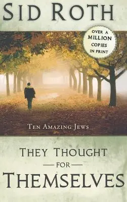 Mysleli sami za seba: Desať úžasných Židov - They Thought for Themselves: Ten Amazing Jews
