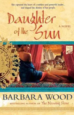Dcéra Slnka: Román o Toltéckej ríši - Daughter of the Sun: A Novel of the Toltec Empire