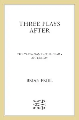 Tri hry potom: The Yalta Game, the Bear, Afterplay - Three Plays After: The Yalta Game, the Bear, Afterplay