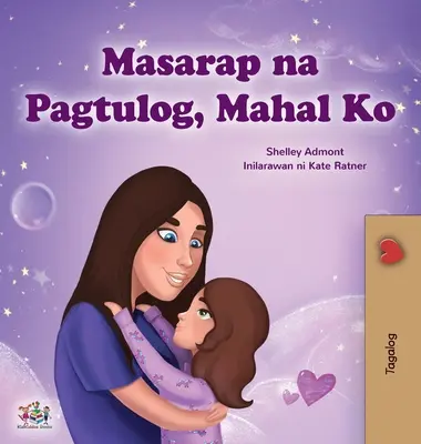 Sladké sny, moja láska (Tagalogská kniha pre deti): Filipínska kniha pre deti - Sweet Dreams, My Love (Tagalog Children's Book): Filipino book for kids