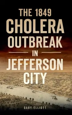 Vypuknutie cholery v Jefferson City v roku 1849 - 1849 Cholera Outbreak in Jefferson City