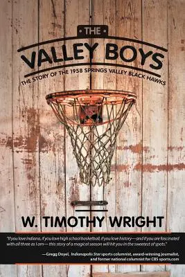 The Valley Boys: The Story of the 1958 Springs Valley Black Hawks (Chlapci z údolia: Príbeh čiernych jastrabov) - The Valley Boys: The Story of the 1958 Springs Valley Black Hawks