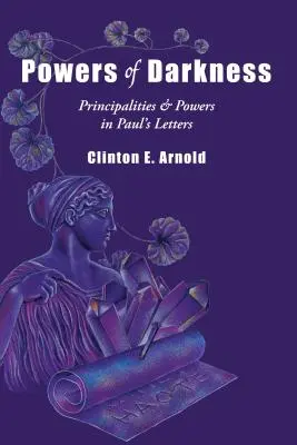 Sily temnoty: Mocnosti temnoty v Pavlových listoch - Powers of Darkness: Principalities Powers in Paul's Letters