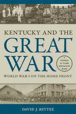 Kentucky a Veľká vojna: Prvá svetová vojna na domácom fronte - Kentucky and the Great War: World War I on the Home Front