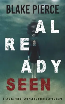 Už videné (A Laura Frost FBI Suspense Thriller-Book 2) - Already Seen (A Laura Frost FBI Suspense Thriller-Book 2)