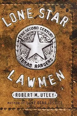 Osamelá hviezda mužov zákona: Druhé storočie texaských rangerov - Lone Star Lawmen: The Second Century of the Texas Rangers