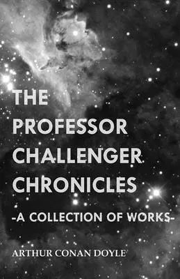 Kroniky profesora Challengera (zbierka diel) - The Professor Challenger Chronicles (a Collection of Works)