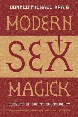 Moderná sexuálna mágia: Tajomstvá erotickej spirituality: nová kniha magickej mágie: Tajomstvá erotickej spirituality - Modern Sex Magick: Secrets of Erotic Spirituality