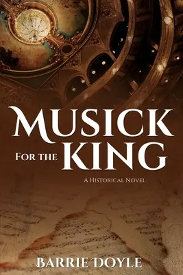 Hudba pre kráľa: Historický román - Musick for the King: A Historical Novel