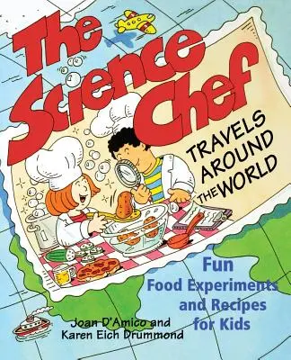 Vedecký kuchár cestuje po svete: Zábavné experimenty s jedlom a recepty pre deti - The Science Chef Travels Around the World: Fun Food Experiments and Recipes for Kids