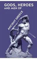 Bohovia, hrdinovia a muži starovekého Grécka - Gods, Heroes and Men of Ancient Greece