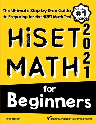 HiSET Math for Beginners (Matematika pre začiatočníkov): Príručka pre začiatočníkov: Najdôležitejší sprievodca krok za krokom na prípravu na test HiSET z matematiky - HiSET Math for Beginners: The Ultimate Step by Step Guide to Preparing for the HiSET Math Test