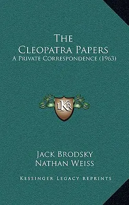 The Cleopatra Papers: Súkromná korešpondencia (1963) - The Cleopatra Papers: A Private Correspondence (1963)