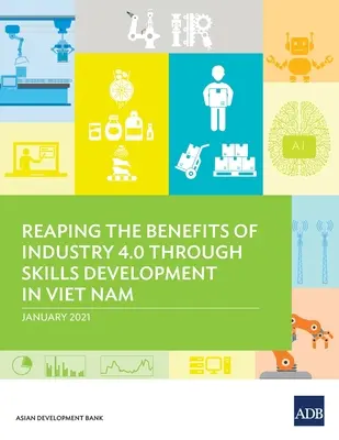 Využívanie výhod priemyslu 4.0 prostredníctvom rozvoja zručností vo Vietname - Reaping the Benefits of Industry 4.0 Through Skills Development in Viet Nam