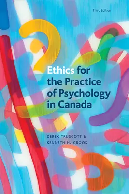 Etika psychologickej praxe v Kanade, tretie vydanie - Ethics for the Practice of Psychology in Canada, Third Edition
