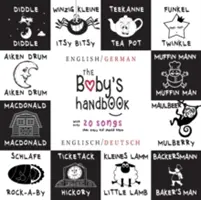 Príručka pre bábätká: Dvojjazyčná (anglicky / nemecky) (Englisch / Deutsch) 21 čiernobielych pesničiek, Itsy Bitsy Spider, Old MacDo - The Baby's Handbook: Bilingual (English / German) (Englisch / Deutsch) 21 Black and White Nursery Rhyme Songs, Itsy Bitsy Spider, Old MacDo
