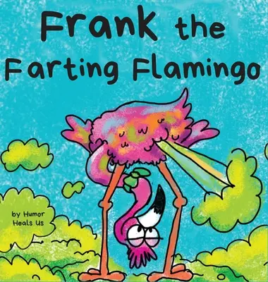 Prdiaci plameniak Frank: Príbeh o plameniakovi, ktorý prdí - Frank the Farting Flamingo: A Story About a Flamingo Who Farts
