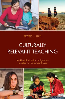 Kultúrne relevantné vyučovanie: Vytváranie priestoru pre pôvodné obyvateľstvo v škole - Culturally Relevant Teaching: Making Space for Indigenous Peoples in the Schoolhouse