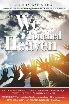 Dotkli sme sa neba: Medzinárodná zbierka zážitkov, ktoré sa dostali za oponu - We Touched Heaven: An International Collection of Experiences that Reached Beyond the Veil