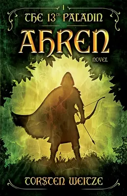 Ahren: 13. paladin (I. diel) - Ahren: The 13th Paladin (Volume I)