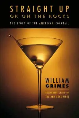 Priamo alebo na skale: Príbeh amerického koktailu - Straight Up or on the Rocks: The Story of the American Cocktail