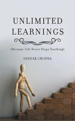 Neobmedzené učenie: (pretože život nikdy neprestáva učiť) - Unlimited Learnings: (Because Life Never Stops Teaching)
