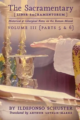Sakramentár (Liber Sacramentorum): 3: Historické a liturgické poznámky k Rímskemu misálu - The Sacramentary (Liber Sacramentorum): Vol. 3: Historical & Liturgical Notes on the Roman Missal