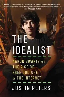 Idealista: Aaron Swartz a vzostup slobodnej kultúry na internete - The Idealist: Aaron Swartz and the Rise of Free Culture on the Internet