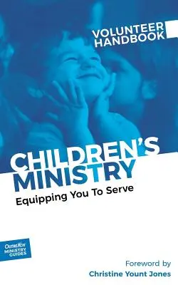 Príručka dobrovoľníka detskej služby: Vyzbrojujeme vás k službe - Children's Ministry Volunteer Handbook: Equipping You to Serve
