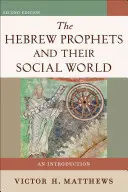 Hebrejskí proroci a ich spoločenský svet: Úvod do problematiky - The Hebrew Prophets and Their Social World: An Introduction