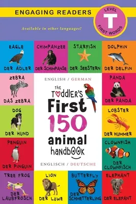 Prvá príručka batoľaťa o 150 zvieratách: (Anglais / Deutsche): Domáce zvieratá, Vodné, Lesné, Vtáky, Chrobáky, Arktické, Tropické, Und - The Toddler's First 150 Animal Handbook: Bilingual (Englisch / German) (Anglais / Deutsche): Pets, Aquatic, Forest, Birds, Bugs, Arctic, Tropical, Und