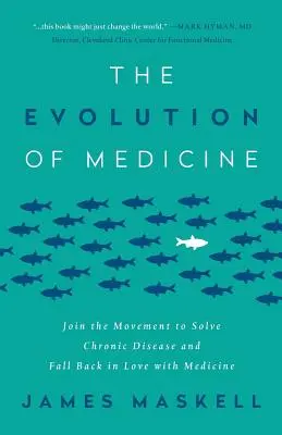 Vývoj medicíny: Pripojte sa k hnutiu za vyriešenie chronických ochorení a znovu si zamilujte medicínu - The Evolution of Medicine: Join the Movement to Solve Chronic Disease and Fall Back in Love with Medicine