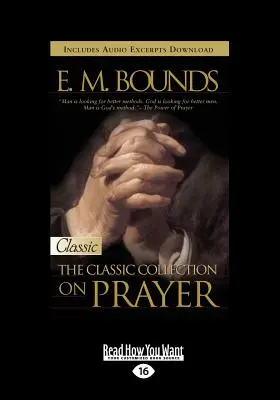 E.M. Bounds: Bounds: Klasická zbierka o modlitbe (veľká tlač 16pt) - E.M. Bounds: Classic Collection on Prayer (Large Print 16pt)