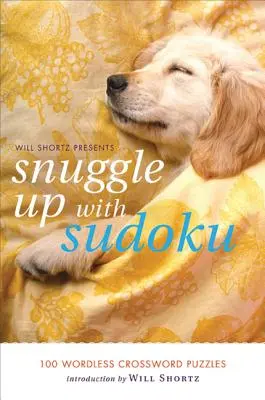 Will Shortz predstavuje Snuggle Up with Sudoku: 100 krížoviek bez slov - Will Shortz Presents Snuggle Up with Sudoku: 100 Wordless Crossword Puzzles