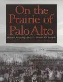 Na prérii v Palo Alto, 55: Historická archeológia bojiska americko-mexickej vojny - On the Prairie of Palo Alto, 55: Historical Archaeology of the U.S.-Mexican War Battlefield