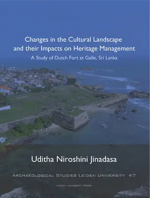 Zmeny v kultúrnej krajine a ich vplyv na pamiatkový manažment, 47: Štúdia holandskej pevnosti v Galle na Srí Lanke - Changes in the Cultural Landscape and Their Impacts on Heritage Management, 47: A Study of Dutch Fort at Galle, Sri Lanka