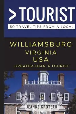 Viac ako turista - Williamsburg Virginia USA: 50 cestovateľských tipov od miestnych - Greater Than a Tourist - Williamsburg Virginia USA: 50 Travel Tips from a Local
